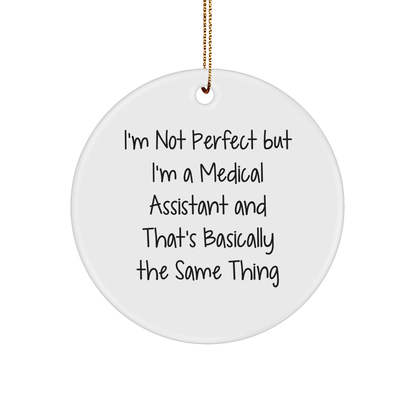 Medical Assistant Gifts from Friends, 'I'm Not Perfect' Funny White Circle Ornament for Christmas - Victory Thru Vision 