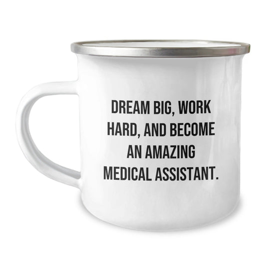Medical Assistant Graduation Gifts from Friends, Inspirational Quote 'Dream Big, Work Hard, And Become An Amazing Medical Assistant.' on 12 oz Camping Mug - Victory Thru Vision
