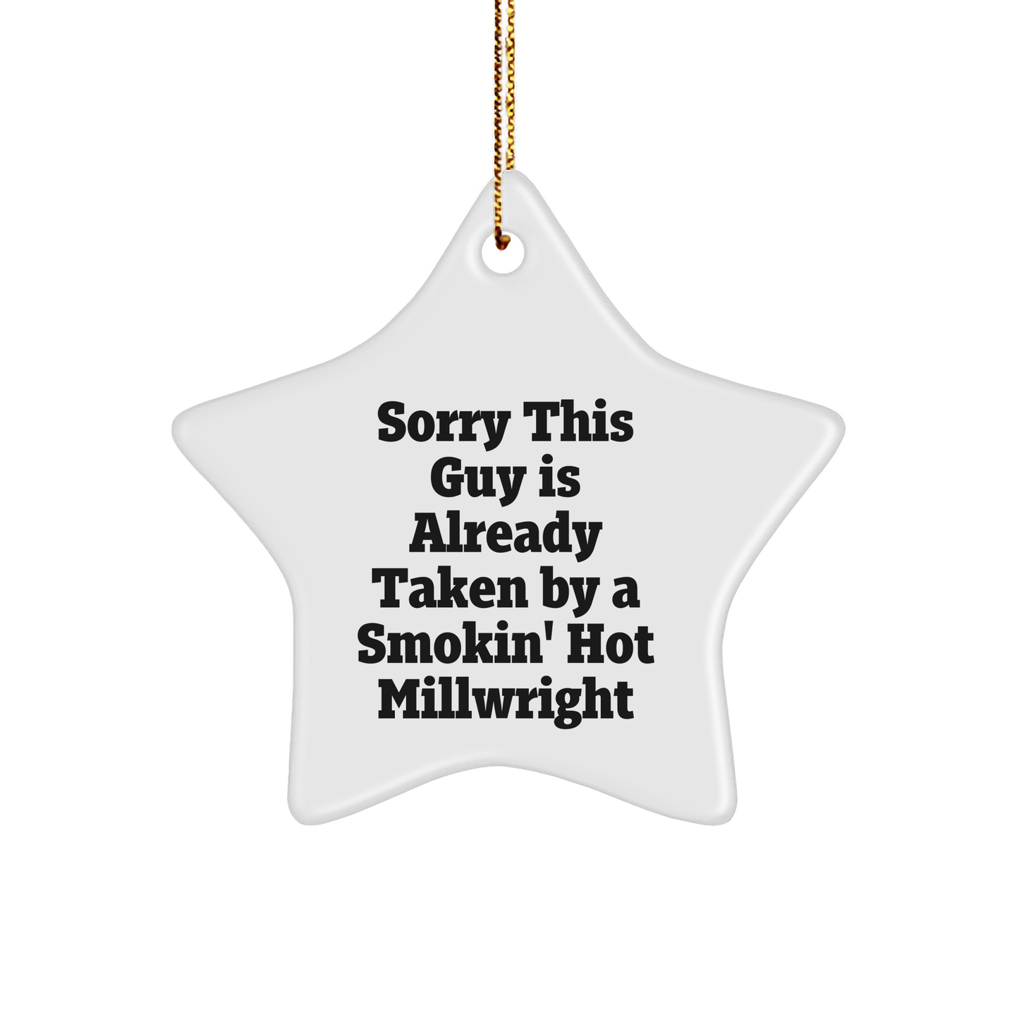 Millwright Gifts, Christmas Star Ornament, 'Sorry This Guy Is Already Taken' Funny Quote, Gifts from Friends or Family - Victory Thru Vision 
