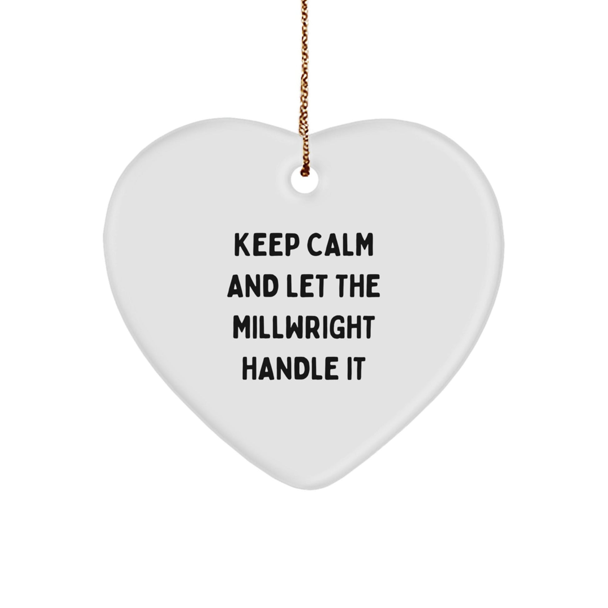 Millwright Gifts for Him - Keep Calm and Let the Millwright Handle It Heart Ornament, Christmas Unique Gifts from Friends to Family - Victory Thru Vision
