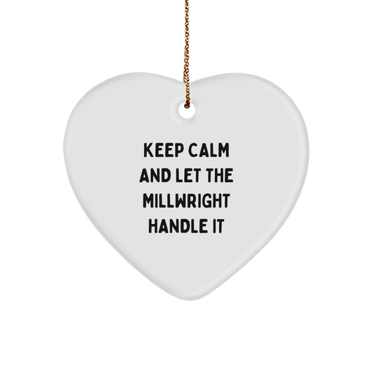 Millwright Gifts for Him - Keep Calm and Let the Millwright Handle It Heart Ornament, Christmas Unique Gifts from Friends to Family - Victory Thru Vision