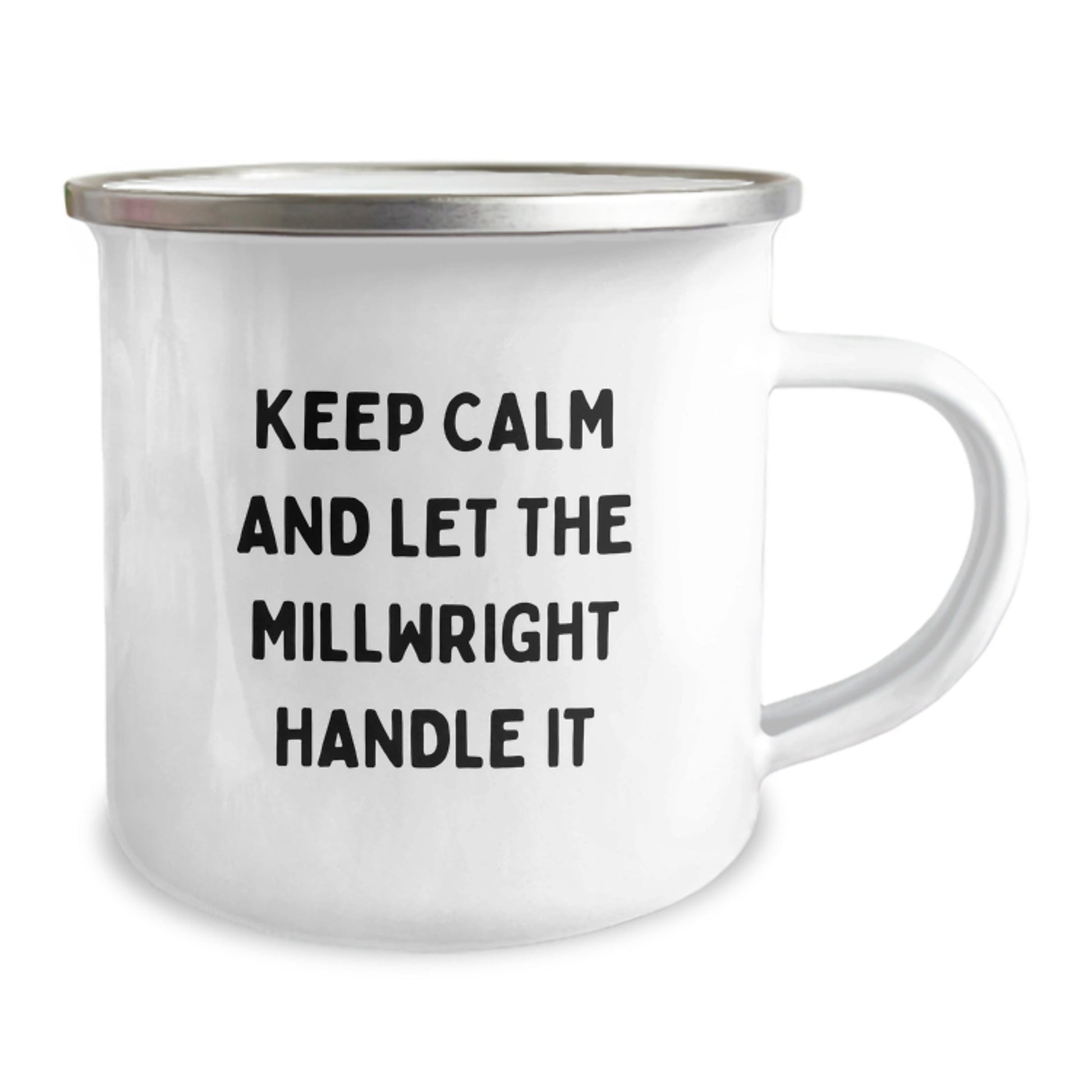Millwright Gifts from Friends - Keep Calm And Let The Millwright Handle It, Funny Camping Mug for Graduation, Stainless Steel with Enamel Finish, 12 oz - Victory Thru Vision