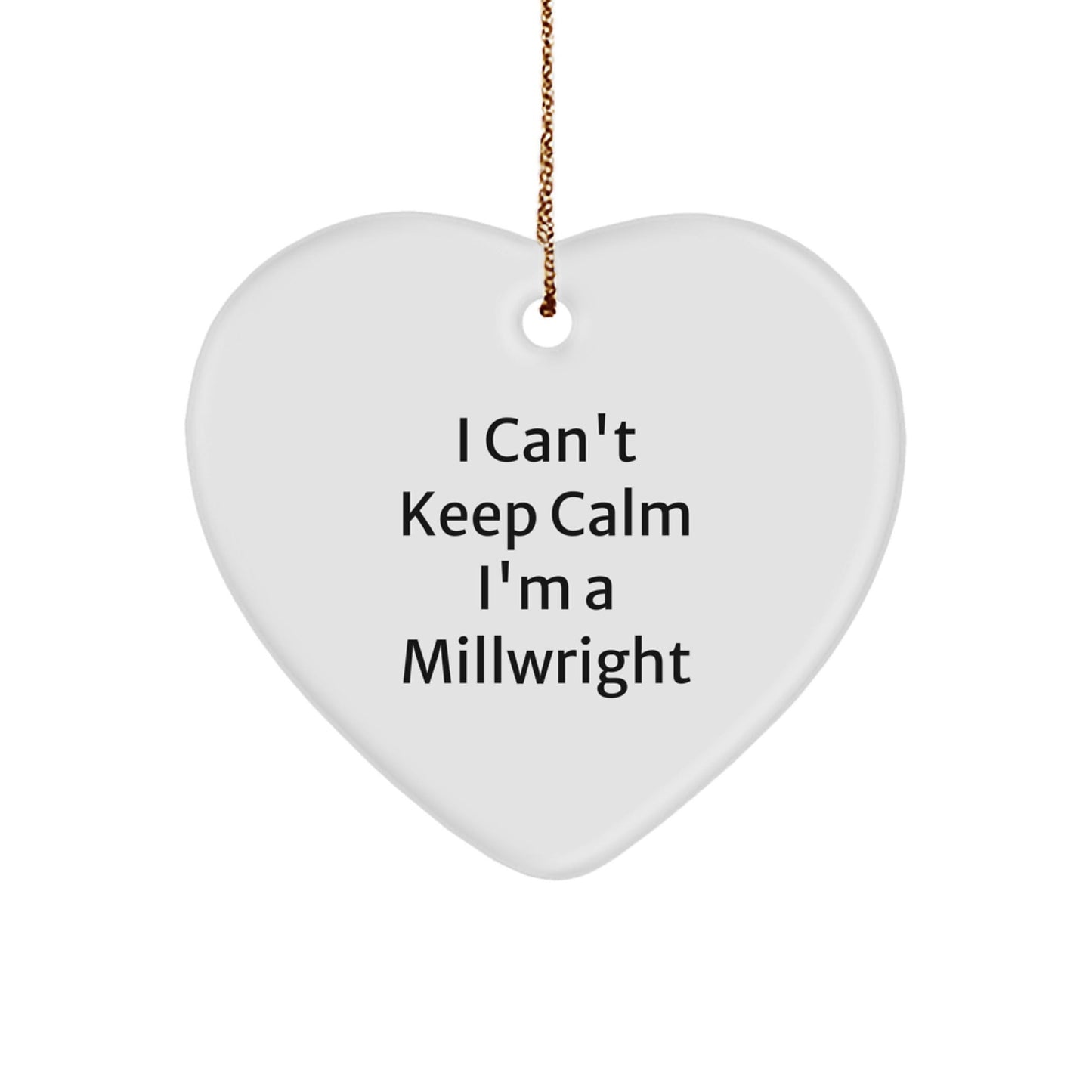 Millwright Proud I Can't Keep Calm Gifts from Friends for Him Christmas Unique Heart Ornament - Victory Thru Vision