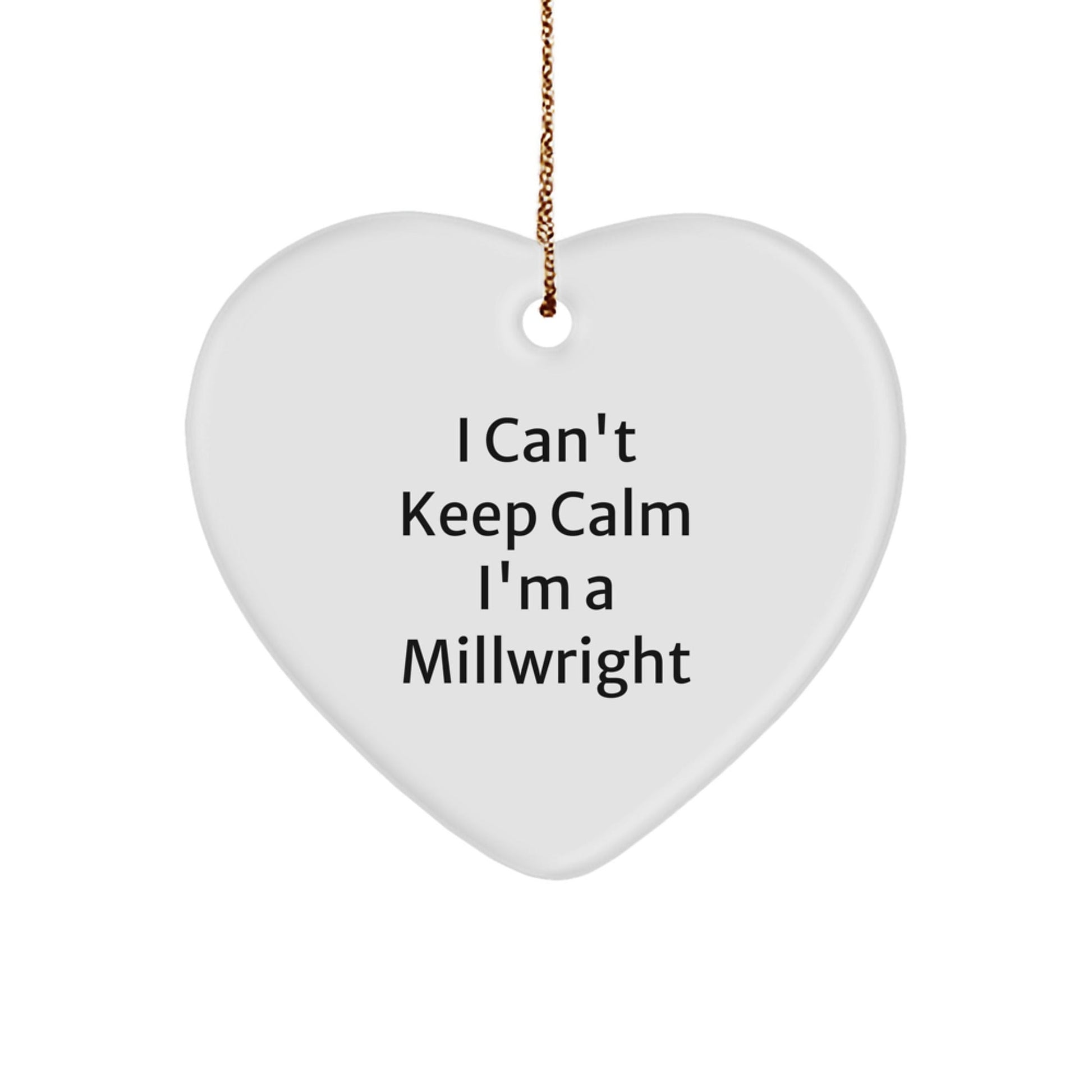 Millwright Proud I Can't Keep Calm Gifts from Friends for Him Christmas Unique Heart Ornament - Victory Thru Vision