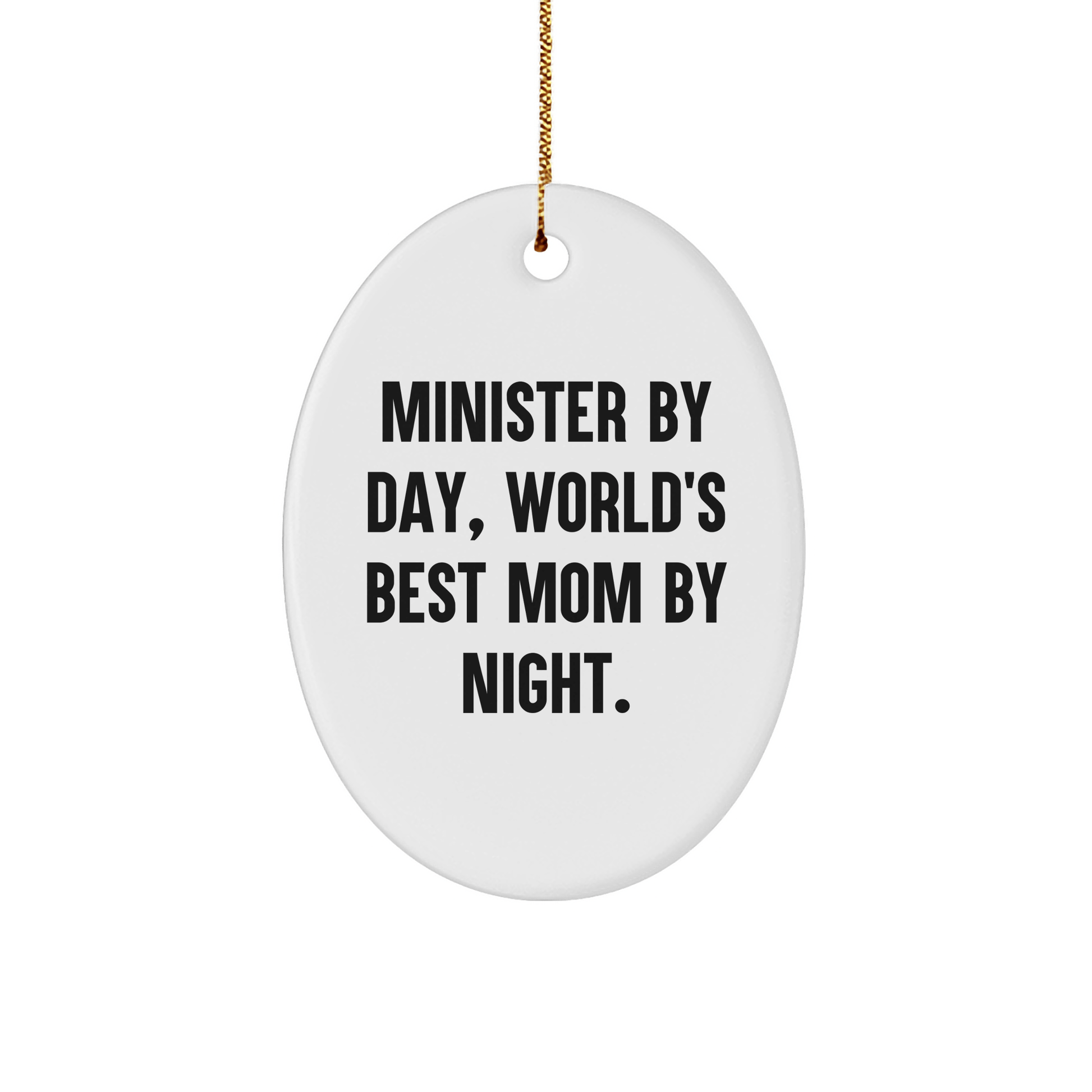 Minister Gifts by Day, Funny Oval Ornament by Night, Gifts for Minister - Victory Thru Vision 