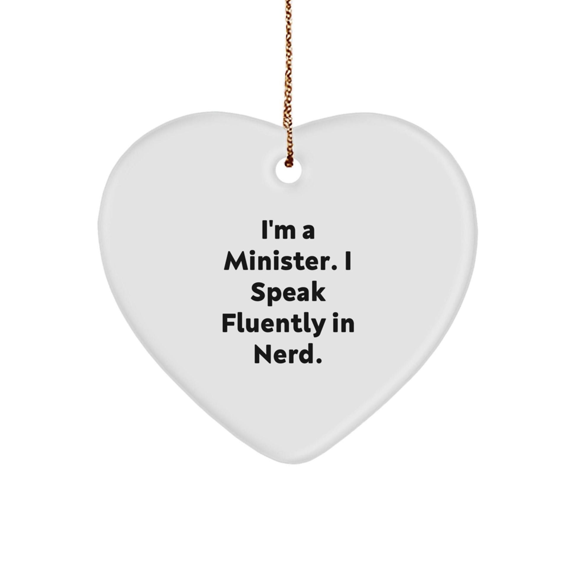 Minister Gifts from Friends - 'I'm A Minister. I Speak Fluently In genius.' Heart Ornament, White, Christmas - Victory Thru Vision