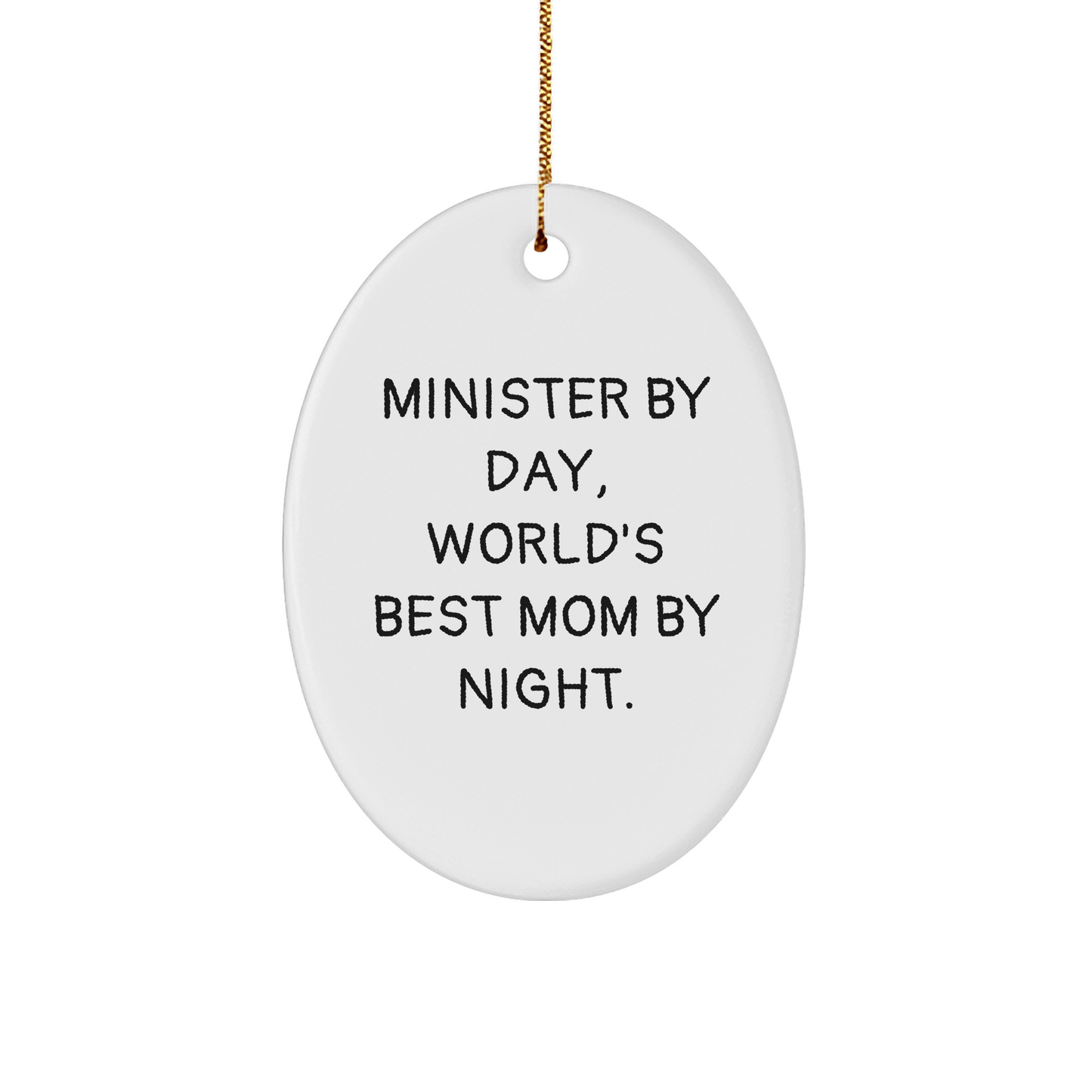 Minister Gifts from Friends, 'Minister By Day, World's Best Mom By Night.' Oval Ornament for Christmas, Funny Quote Gift for Minister - Victory Thru Vision 