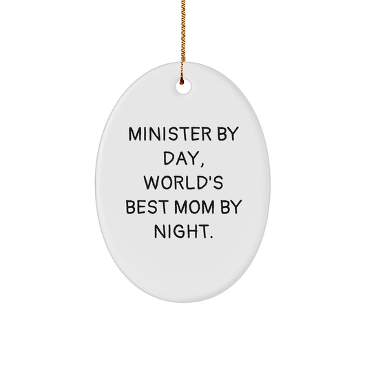 Minister Gifts from Friends, 'Minister By Day, World's Best Mom By Night.' Oval Ornament for Christmas, Funny Quote Gift for Minister - Victory Thru Vision 