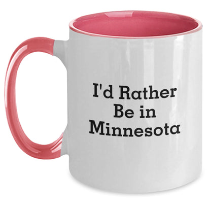 Minnesota Gifts from Friends - 'I'd Rather Be In Minnesota' Two Tone Coffee Mug for Graduation Day, Funny Quote on Gifts for Minnesota Lovers - Victory Thru Vision