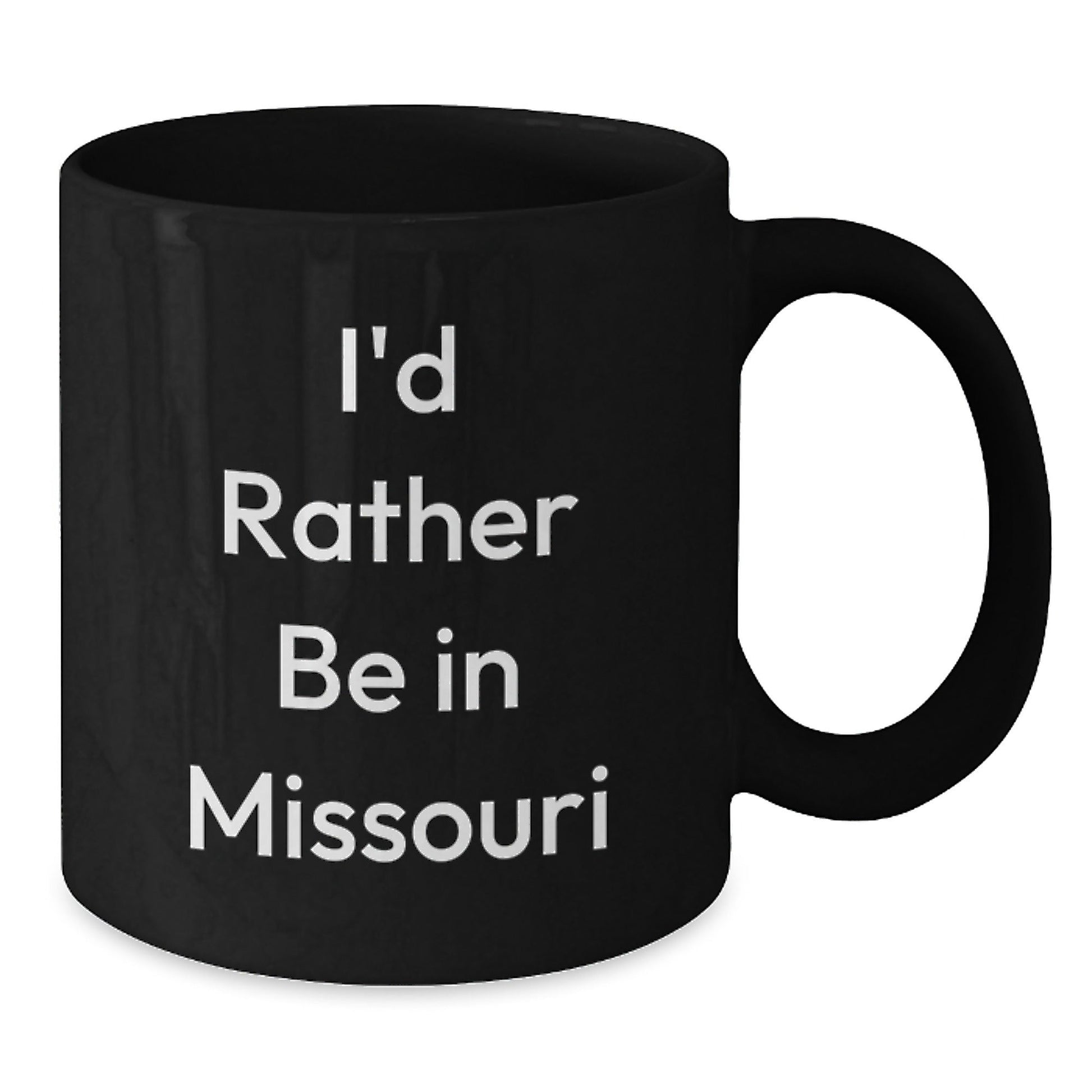 Missouri Black Coffee Mug, 'I'd Rather Be In Missouri' Funny Gift for Friends, Family, Coworkers, or Loved Ones, Graduation Unique Gifts from Missouri - Victory Thru Vision
