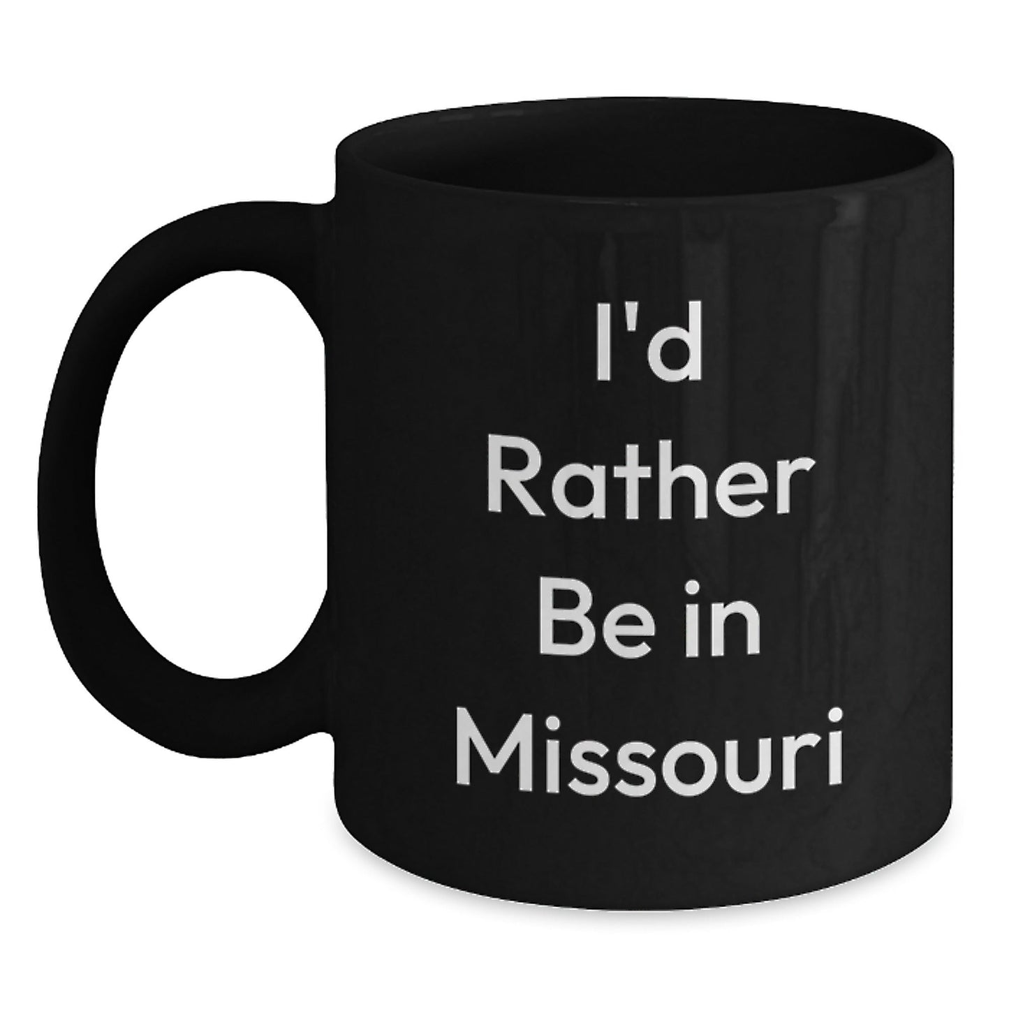 Missouri Black Coffee Mug, 'I'd Rather Be In Missouri' Funny Gift for Friends, Family, Coworkers, or Loved Ones, Graduation Unique Gifts from Missouri - Victory Thru Vision