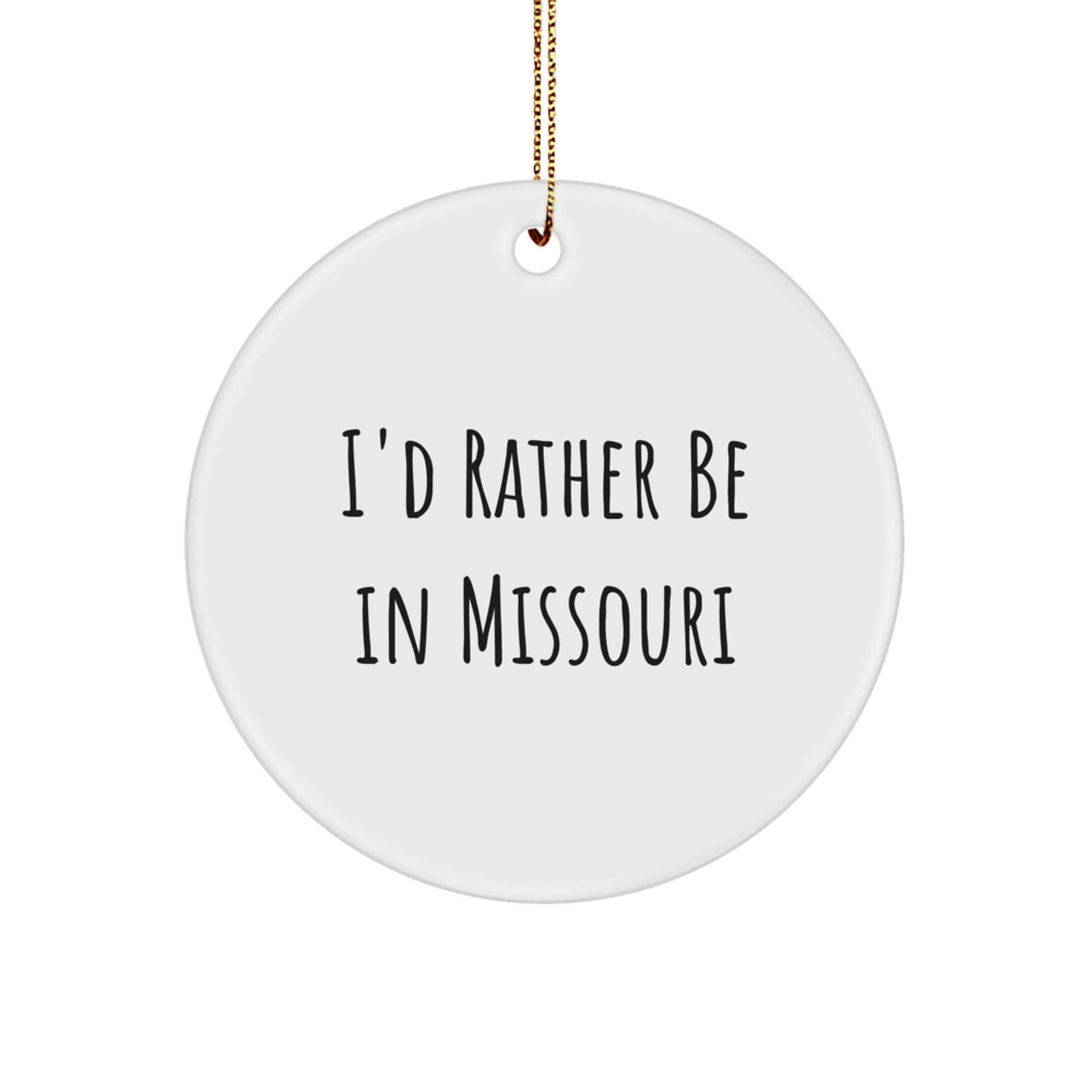 Missouri Gifts from Friends, 'I'd Rather Be In Missouri' Circle Ornament for Christmas, Missouri State Symbol Decor - Victory Thru Vision