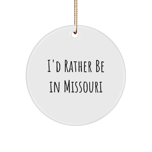 Missouri Gifts from Friends, 'I'd Rather Be In Missouri' Circle Ornament for Christmas, Missouri State Symbol Decor - Victory Thru Vision