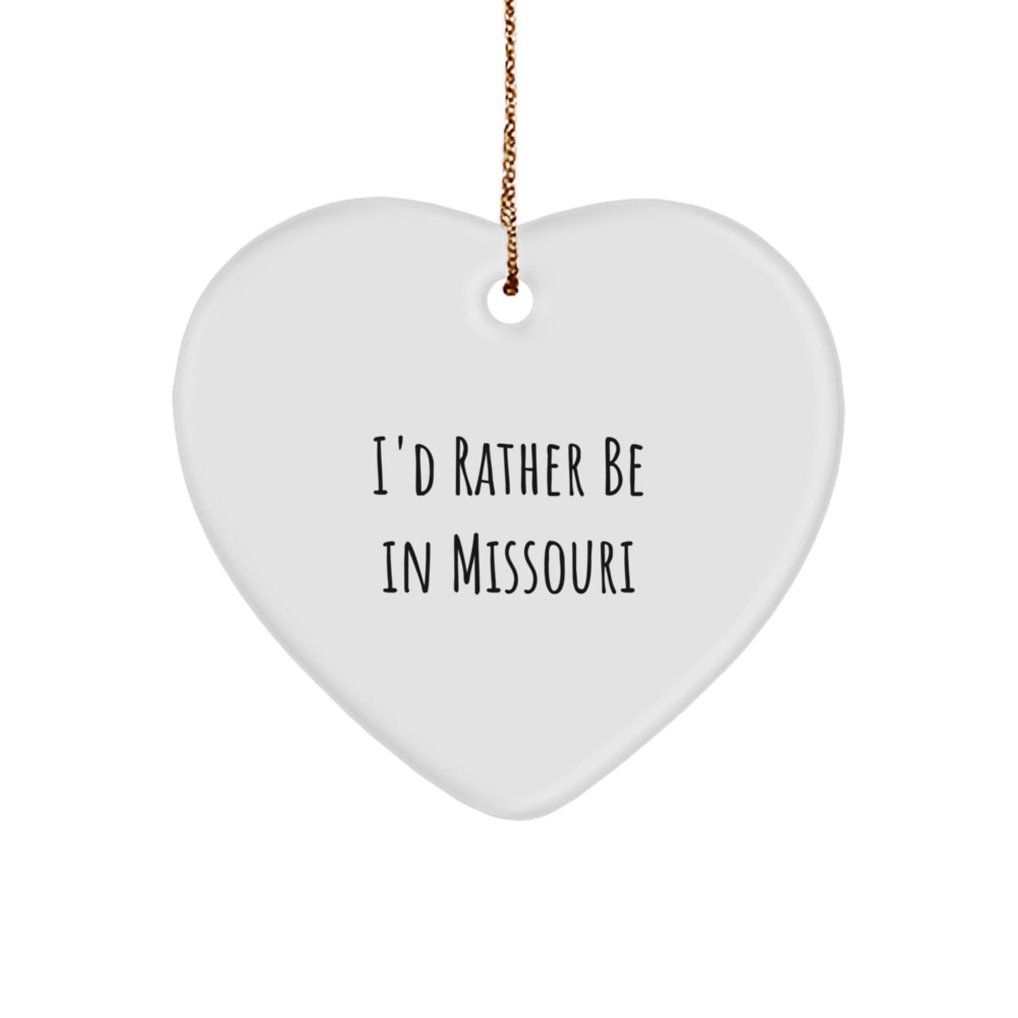 Missouri Heart Ornament, 'I'd Rather Be In Missouri', Funny Quote Gifts from Family to Friends, Perfect for Christmas - Victory Thru Vision