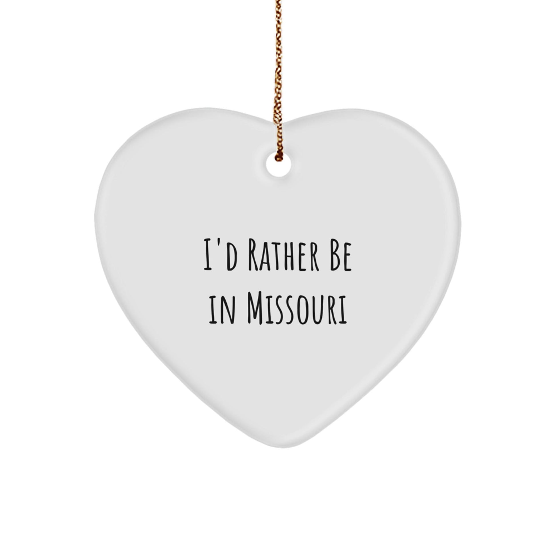 Missouri Heart Ornament, 'I'd Rather Be In Missouri', Funny Quote Gifts from Family to Friends, Perfect for Christmas - Victory Thru Vision