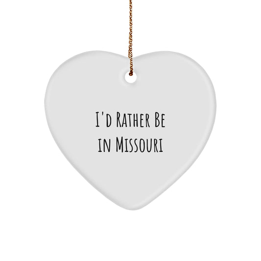 Missouri Heart Ornament, 'I'd Rather Be In Missouri', Funny Quote Gifts from Family to Friends, Perfect for Christmas - Victory Thru Vision