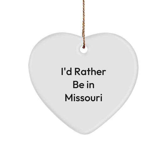 Missouri Heart Ornament, 'I'd Rather Be In Missouri' Quote, Gifts from Friends to Family, Unique Christmas Decorations - Victory Thru Vision