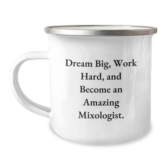 Mixologist Camping Mug, Dream Big, Work Hard, Gifts for Mixologists, Unique Graduation Gifts from Friends and Family - Victory Thru Vision
