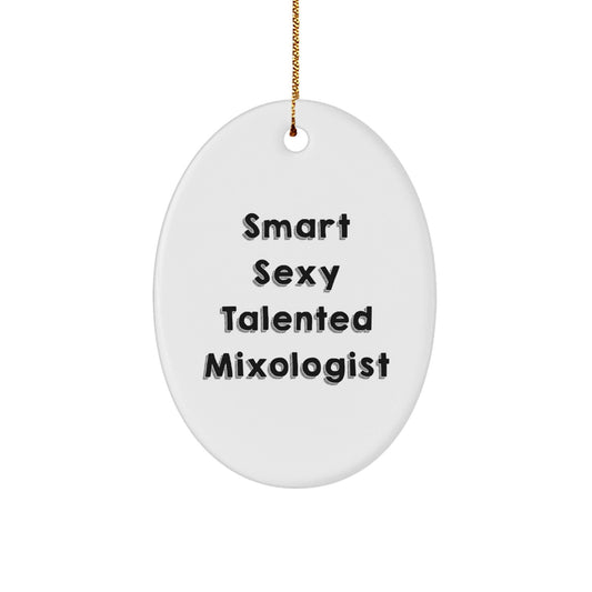 Mixologist Gifts from Friends and Family - 'Smart Sexy Talented' Oval Ornament for Christmas Decor - Victory Thru Vision