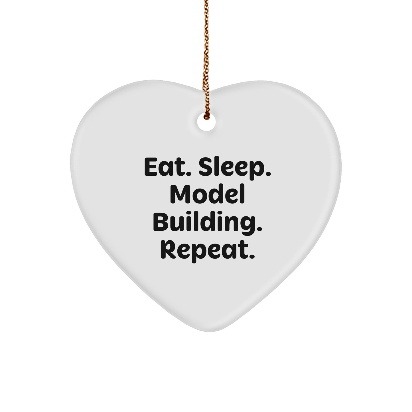 Model Building Enthusiast Gifts - Heart Ornament for Friends and Family - Eat. Sleep. Model Building. Repeat. - Victory Thru Vision 