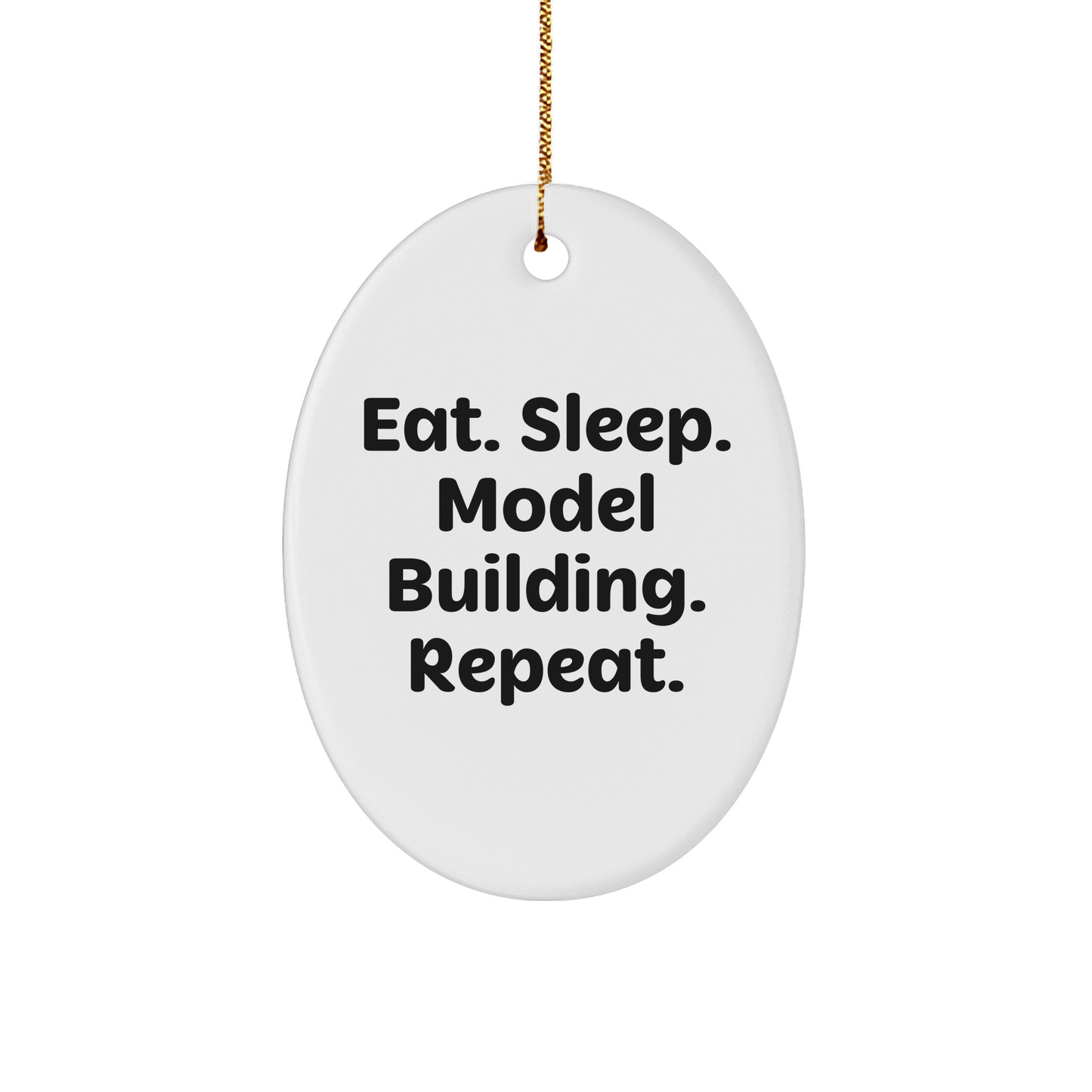 Model Building Enthusiast Gifts, Oval Ornament, Eat. Sleep. Model Building. Repeat., for Christmas - Gifts from Family, Friends, or Coworkers - Victory Thru Vision 