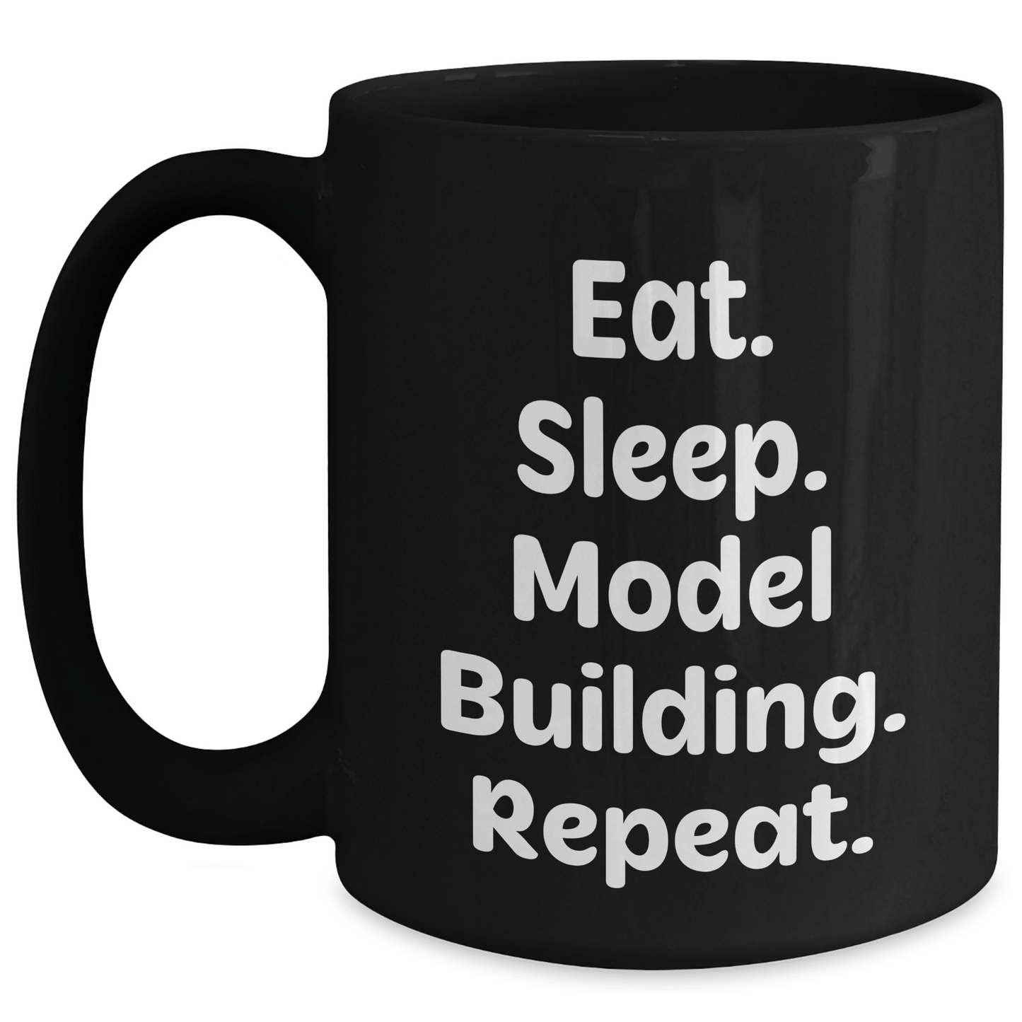 Model Building Funny Mugs Gifts from Men for Model Building Graduation Unique Gifts, Eat. Sleep. Model Building. Repeat., Black Coffee Mug, 11oz or 15oz Microwave and Dishwasher Safe - Victory Thru Vision 