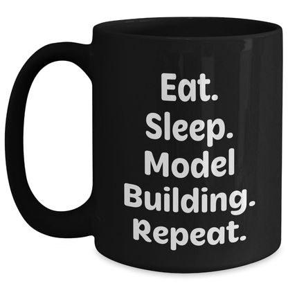 Model Building Funny Mugs Gifts from Men for Model Building Graduation Unique Gifts, Eat. Sleep. Model Building. Repeat., Black Coffee Mug, 11oz or 15oz Microwave and Dishwasher Safe - Victory Thru Vision 