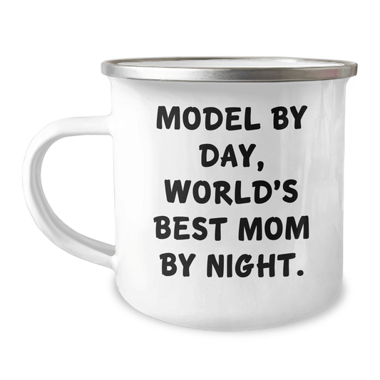 Model By Day, Funny World's Best Mom By Night Camping Mug for Dad's Unique Gifts from Family - Victory Thru Vision 