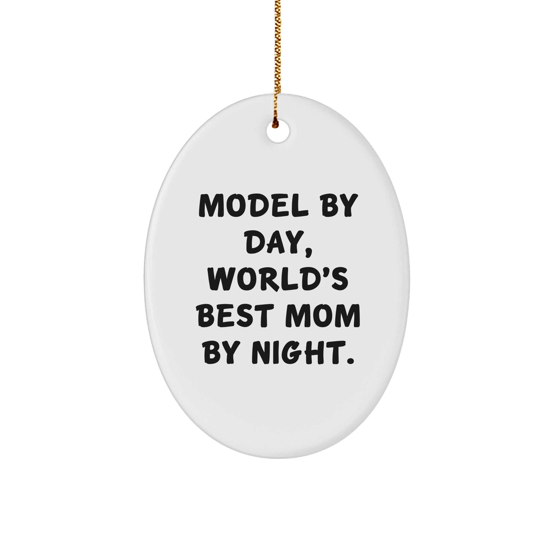 Model Gifts from Men, Women, Friends, Coworkers, Family - Model By Day, World's Best Mom By Night Oval Ornament, Funny Christmas Unique Gift - Victory Thru Vision 