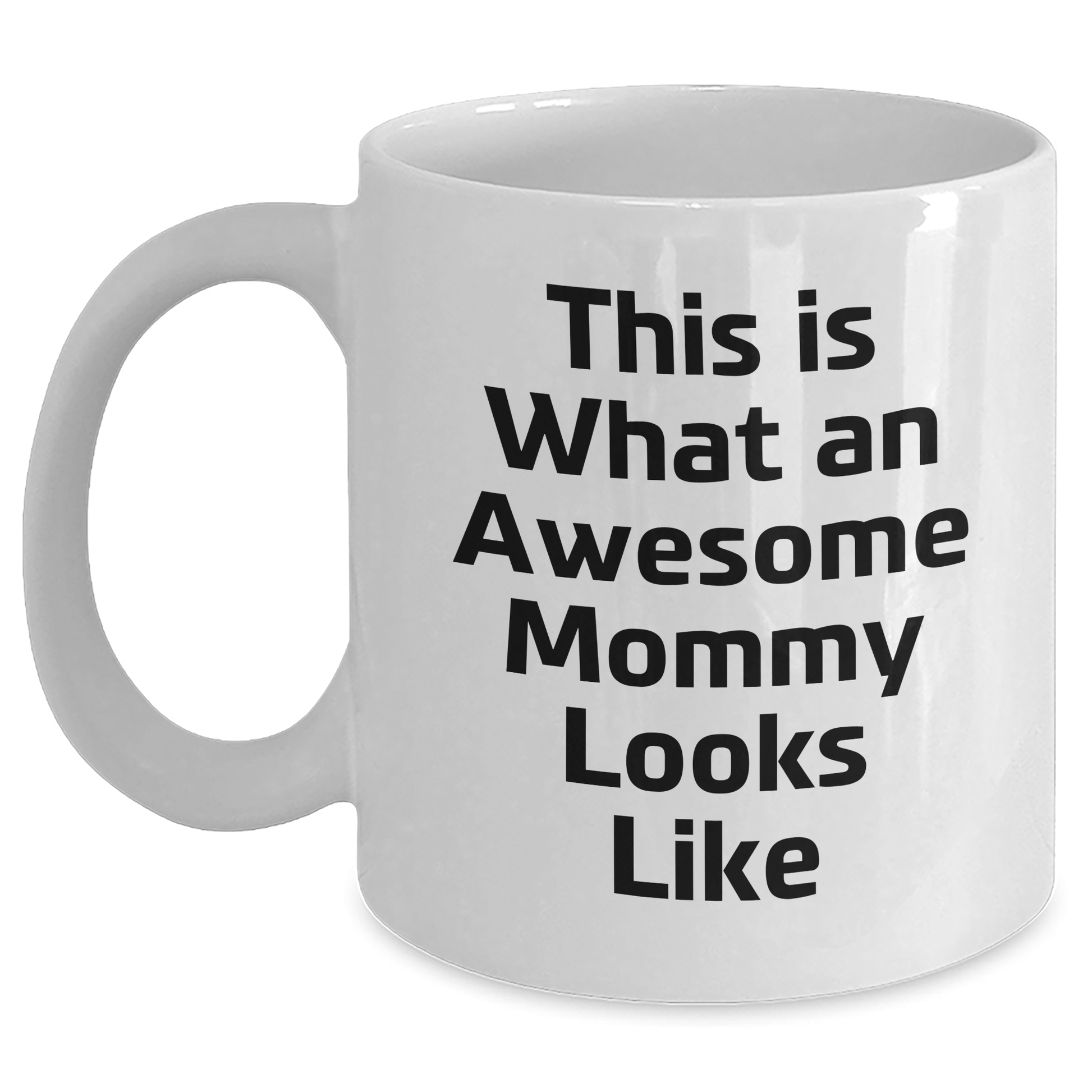Mommy Gifts from Men - White Coffee Mug with Inspirational Quote 'This Is What An Awesome Mommy Looks Like' for Graduation Unique Gifts - Victory Thru Vision 