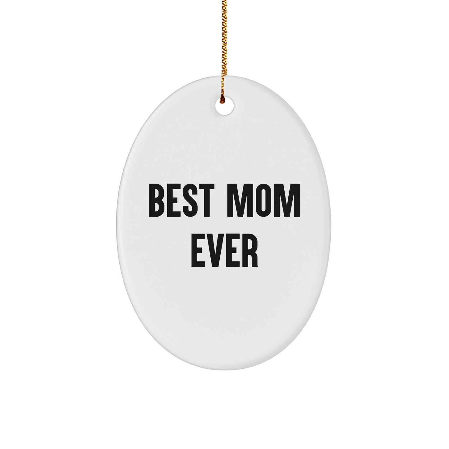 Mom's Best Ever Gift - Funny Oval Ornament, White, 3.25 inch, MDF Material, Christmas Unique Gift for Mom, Gifts from Family - Victory Thru Vision 