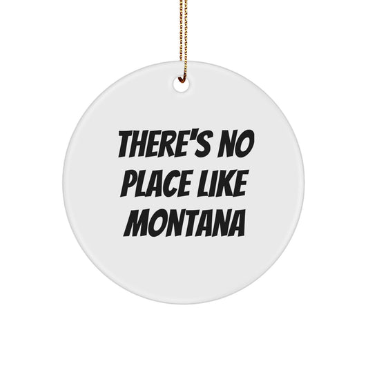 Montana Gifts for Friends and Family - 'There's No Place Like Montana' Circle Ornament, Christmas Unique Gifts from Montana Lovers - Victory Thru Vision