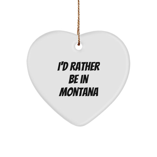 Montana Heart Ornament with Funny I'd Rather Be in Montana Quote, Gifts from Friends and Family, 2.75" Tall, Heart Shaped, White, Perfect for Christmas, Gifts for Montana Lovers, Men, Women, and Kids - Victory Thru Vision