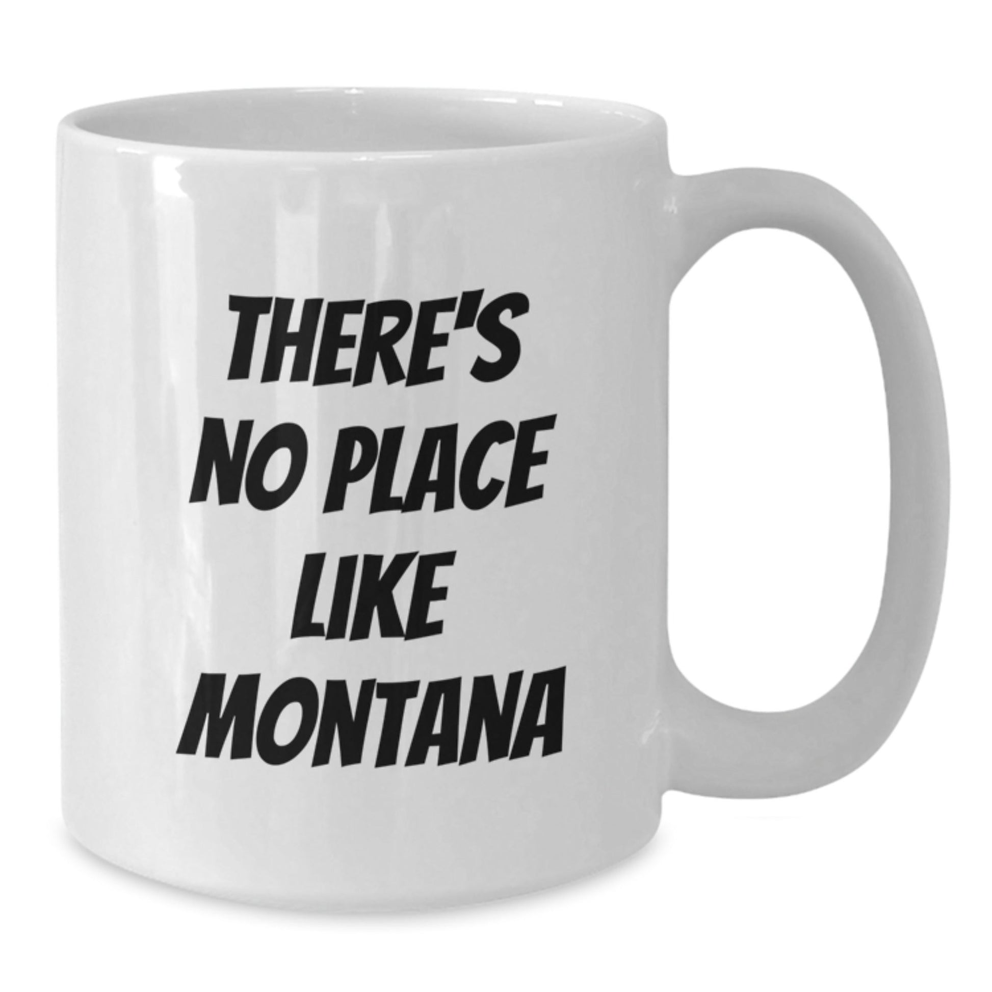 Montana Lovers Gifts from Friends, Unique Birthday Unique Gifts for Montana Men, Women, Family, 'There's No Place Like Montana' Quote White Coffee Mug - Victory Thru Vision