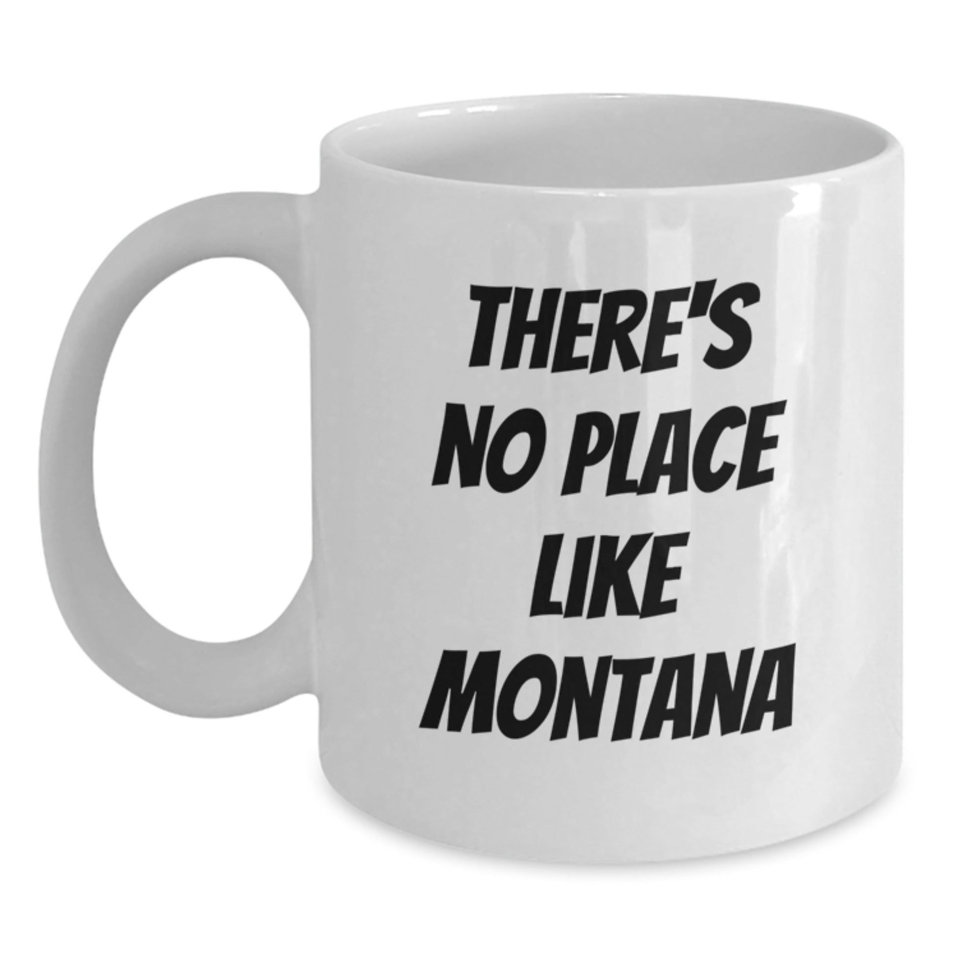 Montana Lovers Gifts from Friends, Unique Birthday Unique Gifts for Montana Men, Women, Family, 'There's No Place Like Montana' Quote White Coffee Mug - Victory Thru Vision