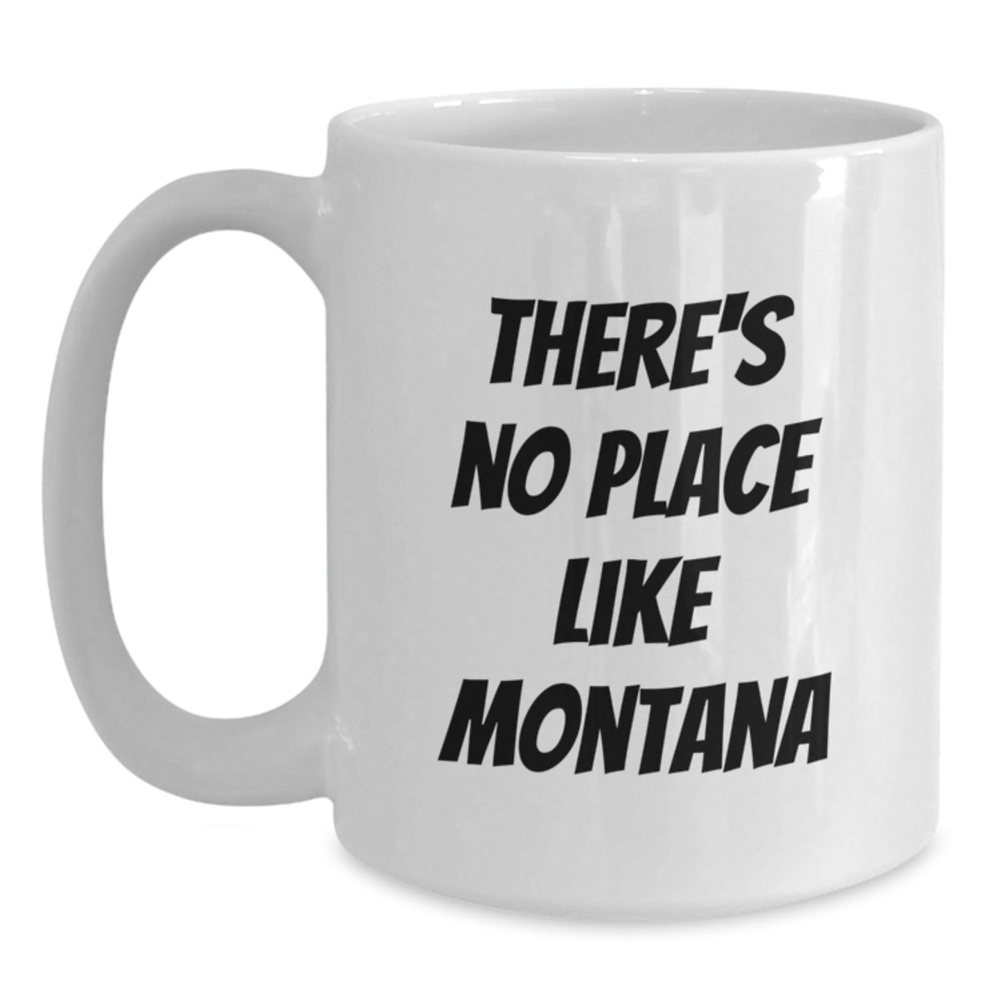 Montana Lovers Gifts from Friends, Unique Birthday Unique Gifts for Montana Men, Women, Family, 'There's No Place Like Montana' Quote White Coffee Mug - Victory Thru Vision
