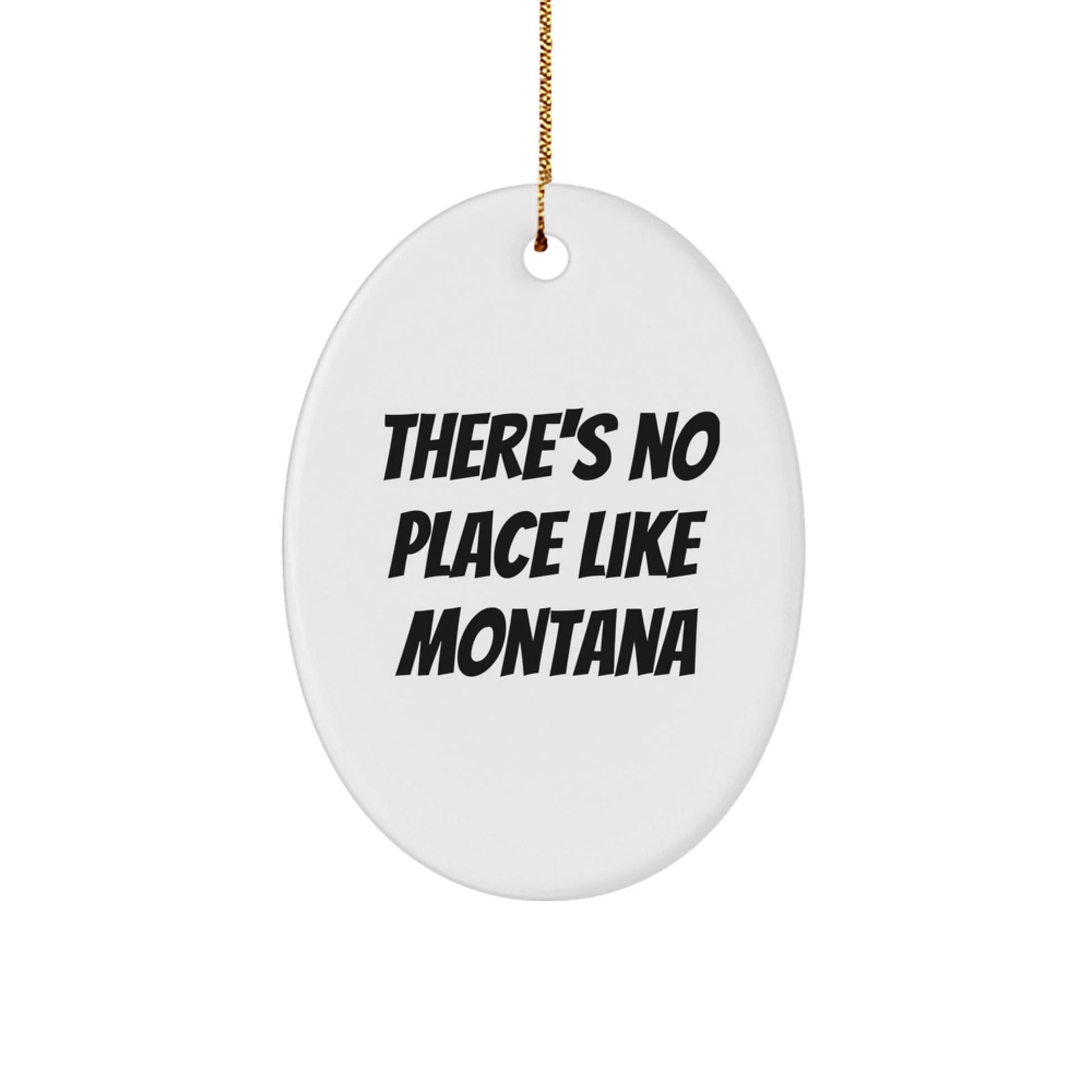 Montana Oval Ornament, 'There's No Place Like Montana', Unique Gifts from Friends to Family, Oval Shaped Ornament, Christmas Decoration - Victory Thru Vision