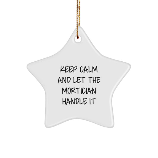 Mortician Gifts from Friends and Family - Keep Calm And Let The Mortician Handle It, Star Ornament, Christmas Unique Gifts - Victory Thru Vision
