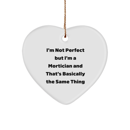 Mortician Gifts, Funny Heart Ornament, 'I'm Not Perfect' - Gifts from Friends to Morticians, Mortician Heart Ornament, Christmas Unique Gifts - Victory Thru Vision 