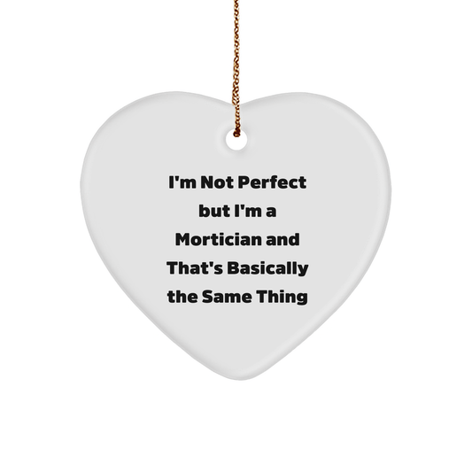 Mortician Gifts, Funny Heart Ornament, 'I'm Not Perfect' - Gifts from Friends to Morticians, Mortician Heart Ornament, Christmas Unique Gifts - Victory Thru Vision 
