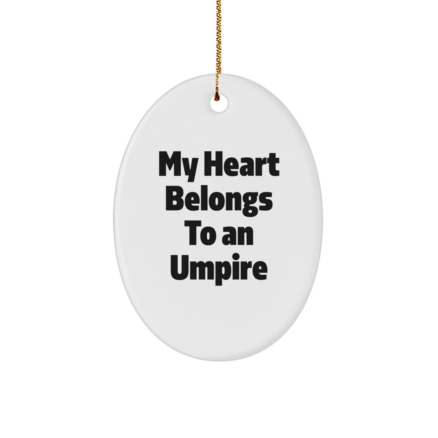 'My Heart Belongs To An Umpire' Umpire Gifts, Oval Ornament, Funny Quote for Christmas Unique Gifts from Friends and Family - Victory Thru Vision
