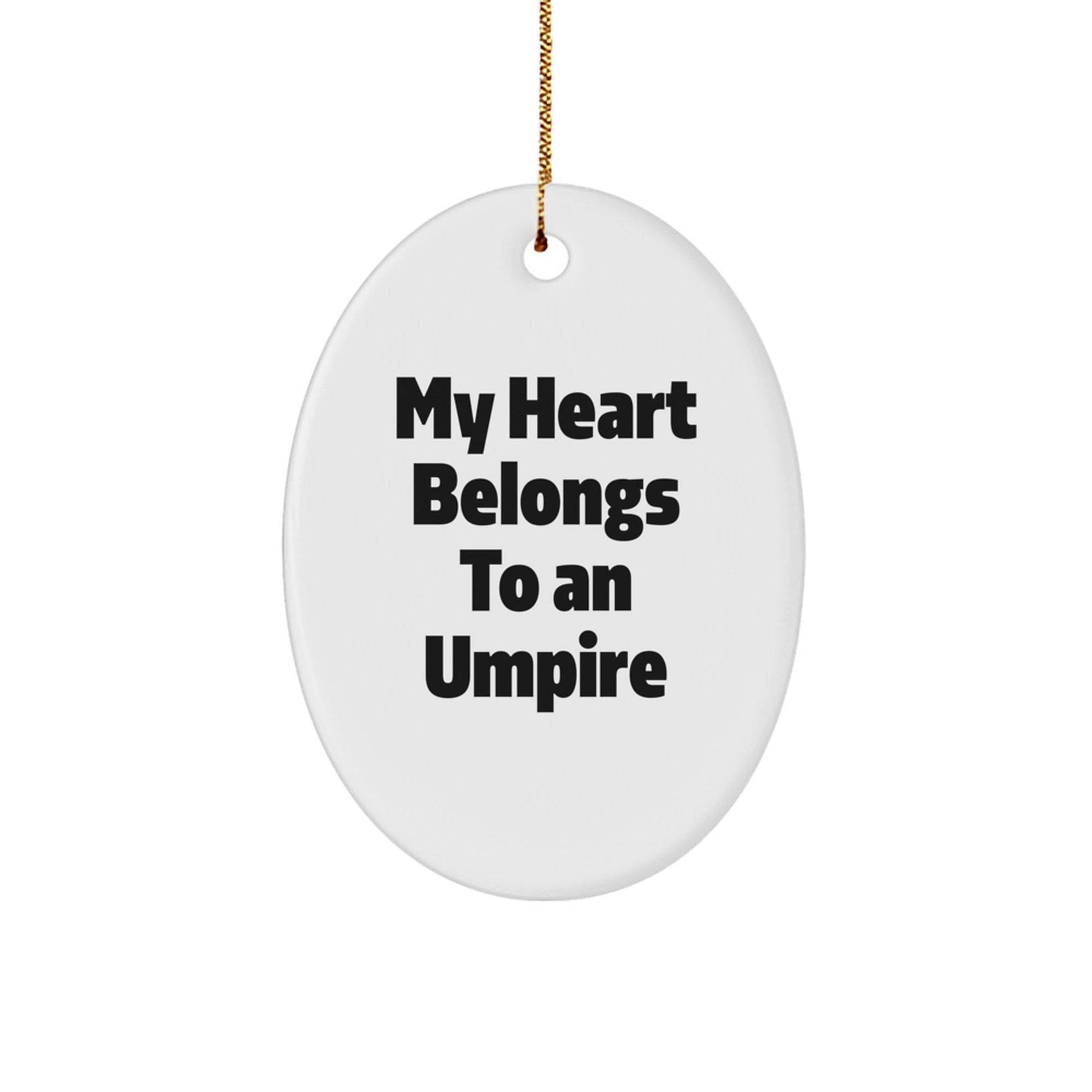 'My Heart Belongs To An Umpire' Umpire Gifts, Oval Ornament, Funny Quote for Christmas Unique Gifts from Friends and Family - Victory Thru Vision