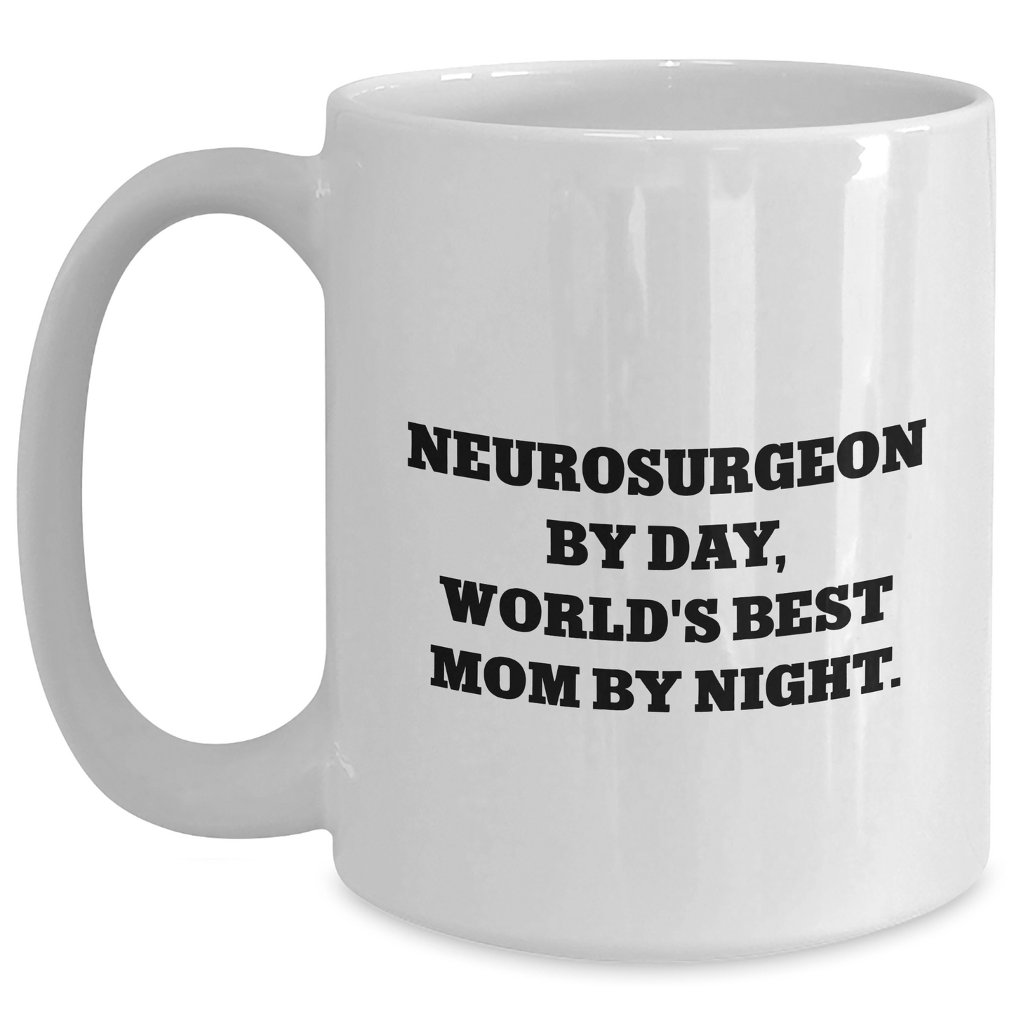 Neurosurgeon Funny Mugs, World's Best Mom By Night, Father's Day Unique Gifts from Family to Neurosurgeon - Victory Thru Vision 