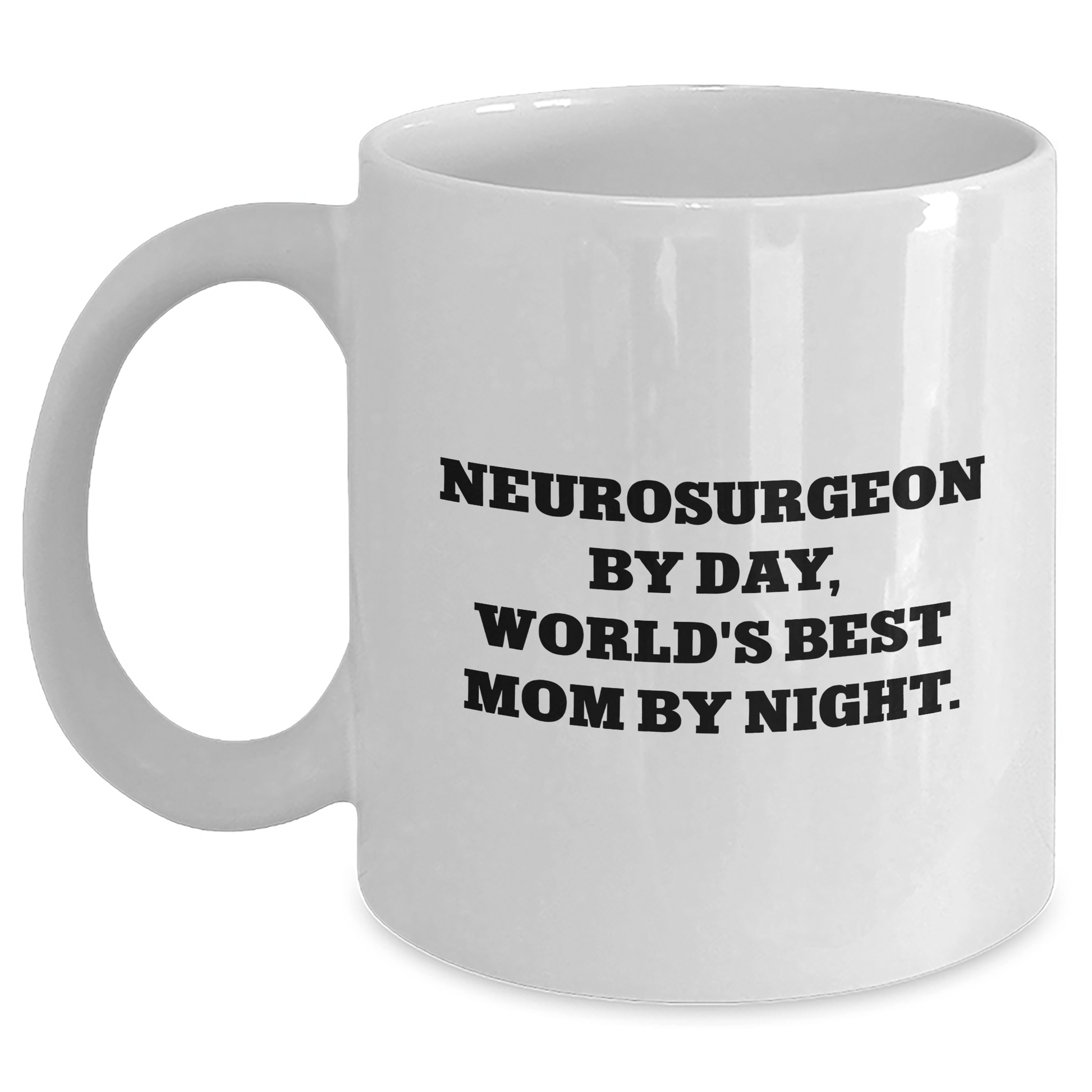 Neurosurgeon Funny Mugs, World's Best Mom By Night, Father's Day Unique Gifts from Family to Neurosurgeon - Victory Thru Vision 