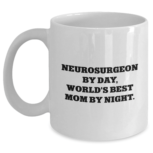 Neurosurgeon Funny Mugs, World's Best Mom By Night, Father's Day Unique Gifts from Family to Neurosurgeon - Victory Thru Vision 