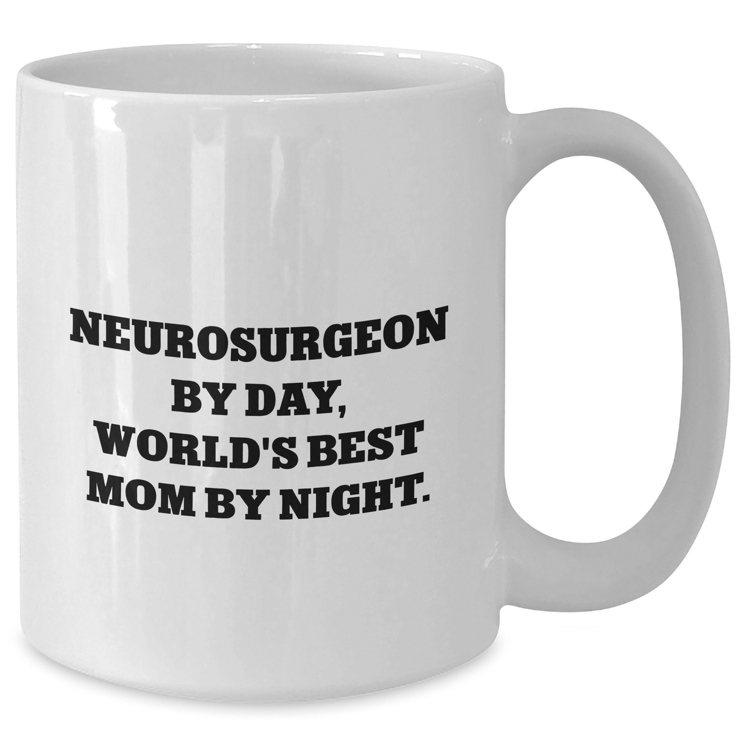 Neurosurgeon Funny Mugs, World's Best Mom By Night, Father's Day Unique Gifts from Family to Neurosurgeon - Victory Thru Vision 