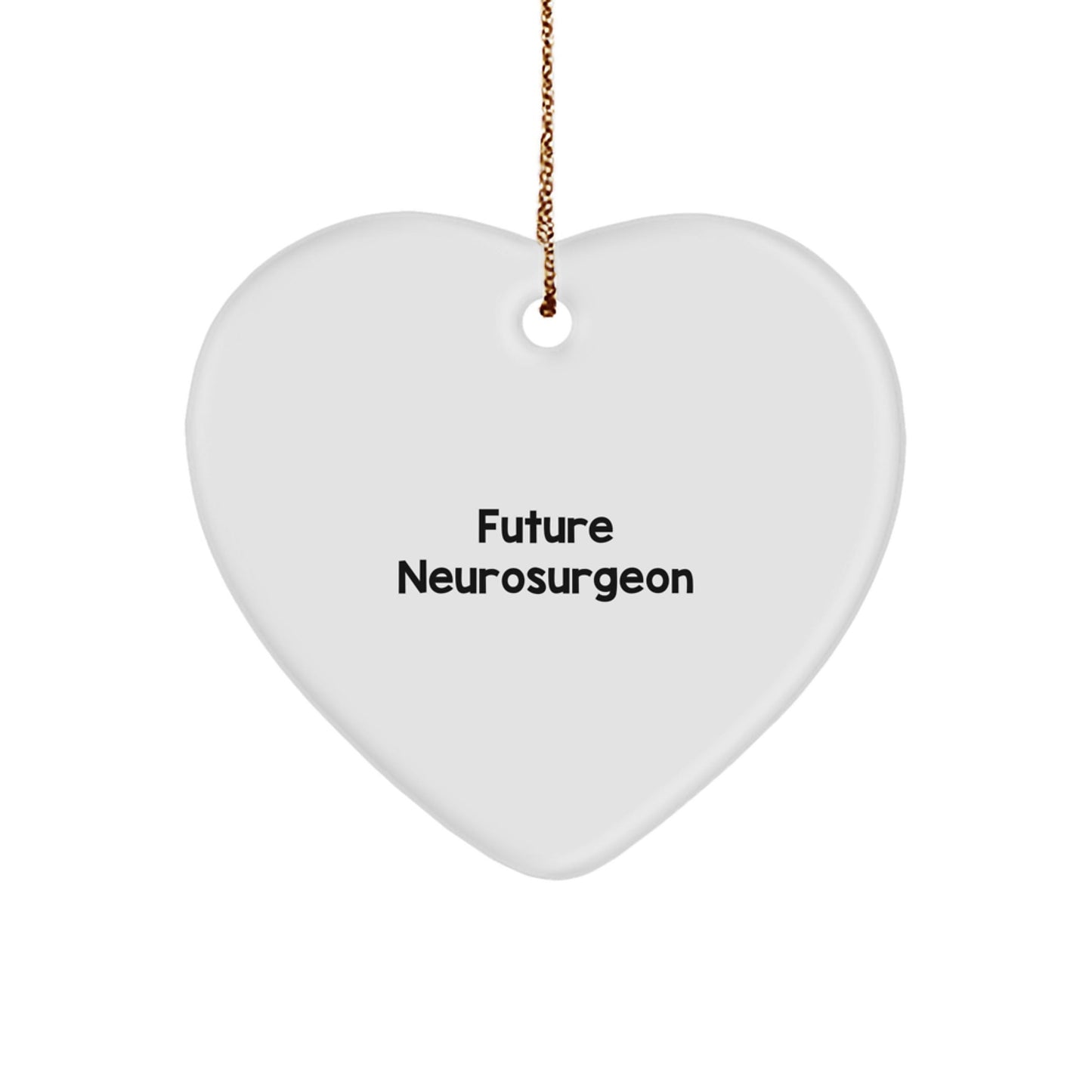 Neurosurgeon Gifts, Funny Quote Heart Ornament, Gifts from Men to Future Neurosurgeon, Heart - Shaped Decor, Christmas Unique Gifts for Family - Victory Thru Vision