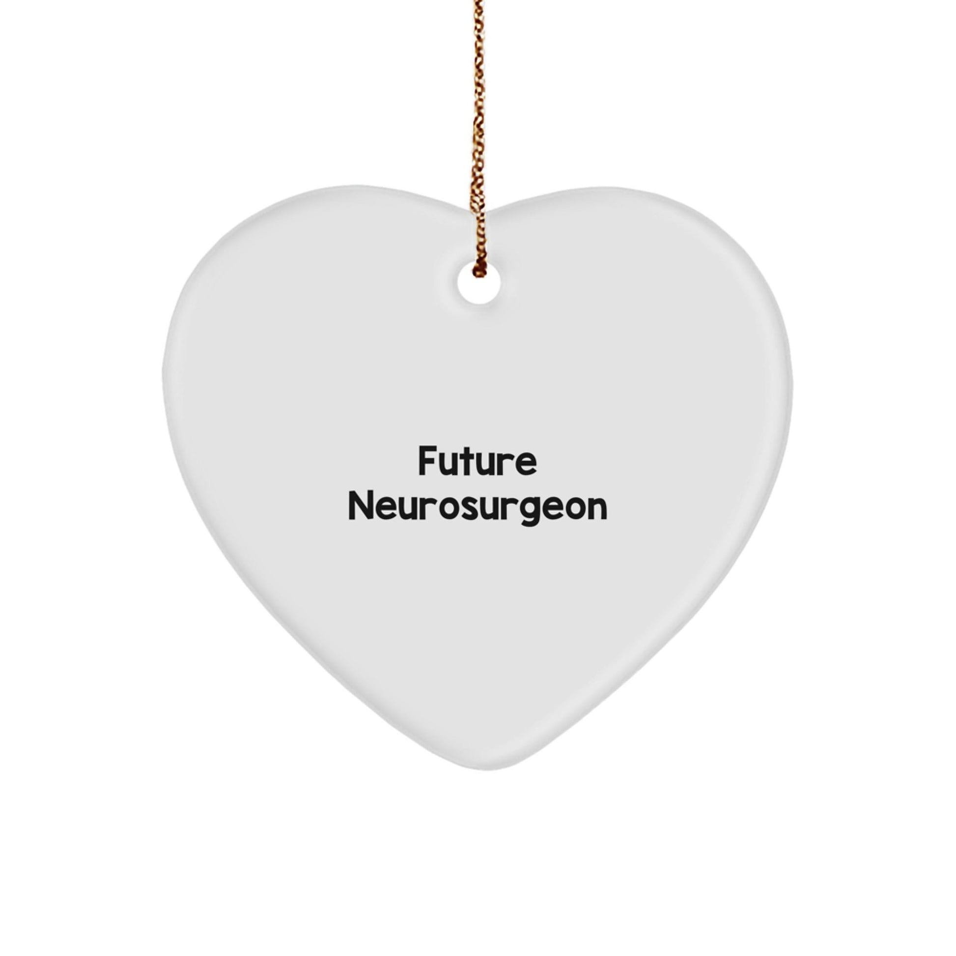 Neurosurgeon Gifts, Funny Quote Heart Ornament, Gifts from Men to Future Neurosurgeon, Heart - Shaped Decor, Christmas Unique Gifts for Family - Victory Thru Vision