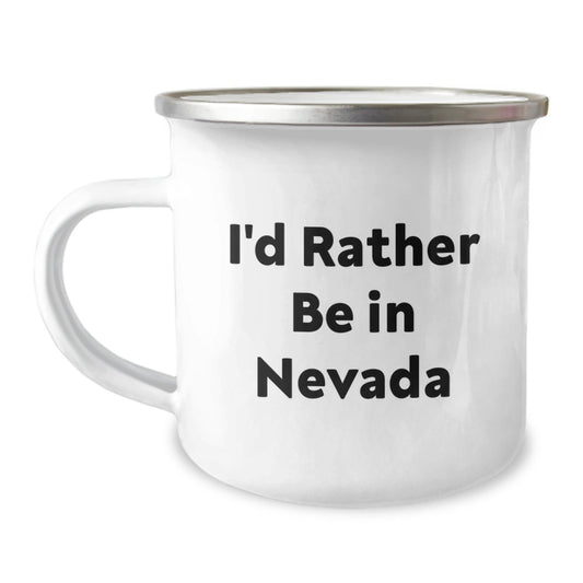 Nevada Camping Mug, Funny Quote 'I'd Rather Be In Nevada', 12 oz, Stainless Steel, Enamel Finish, Gift for Men, Women, Family, Friends, Coworkers, Graduation, Unique Nevada Gifts - Victory Thru Vision