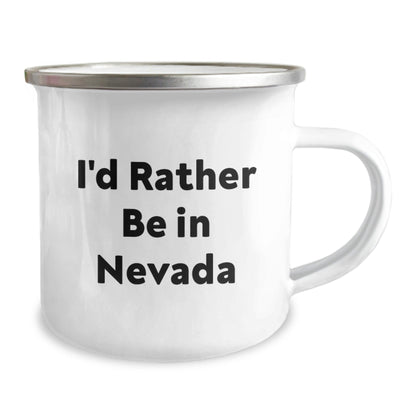 Nevada Camping Mug, Funny Quote 'I'd Rather Be In Nevada', 12 oz, Stainless Steel, Enamel Finish, Gift for Men, Women, Family, Friends, Coworkers, Graduation, Unique Nevada Gifts - Victory Thru Vision